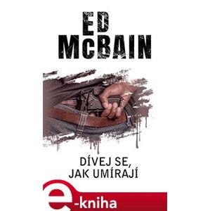 Dívej se, jak umírají - Ed McBain e-kniha