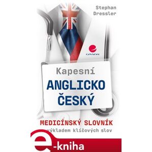 Kapesní anglicko-český medicínský slovník. s výkladem klíčových slov - Stephan Dressler e-kniha