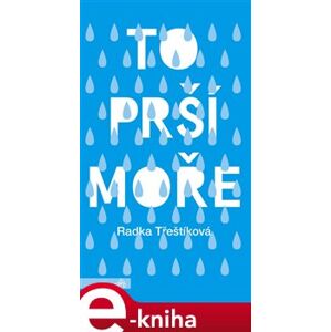 To prší moře - Radka Třeštíková e-kniha