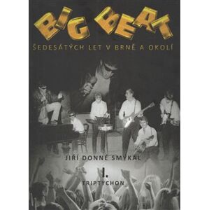 Big Beat šedesátých let v Brně a okolí - Jiří Donné Smýkal