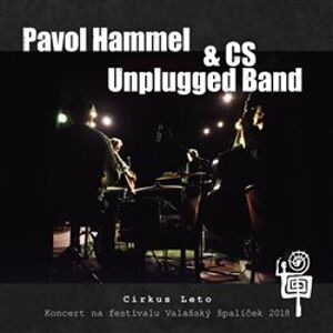 Cirkus Leto. Koncert na festivalu Valašský špalíček 2018 - Pavol Hammel, CS Unplugged Band