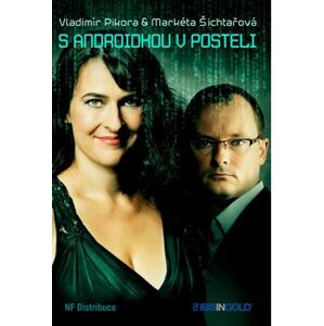 S androidkou v posteli - Vladimír Pikora, Markéta Šichtařová