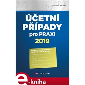 Účetní případy pro praxi 2019 - Vladimír Hruška e-kniha