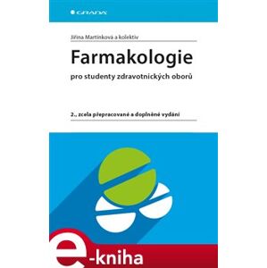 Farmakologie. 2., zcela přepracované a doplněné vydání - Jiřina Martínková