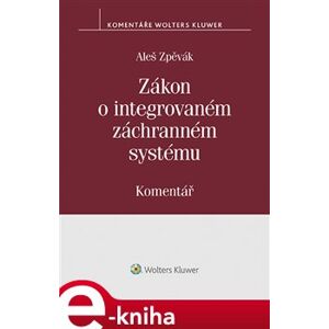 Zákon o integrovaném záchranném systému (239/2000 Sb.). Komentář - Aleš Zpěvák