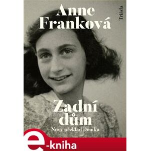 Zadní dům. Deník v dopisech 12. červen 1942 – 1. srpen 1944 - Anne Franková e-kniha