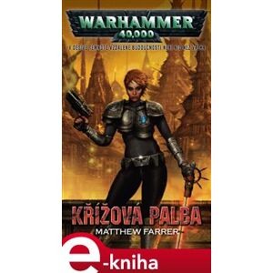 Křížová palba. Shira Calpurnia, Warhammer 40 000 - Mathew Farrer e-kniha