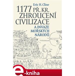 1177 př. Kr. Zhroucení civilizace a invaze mořských národů - Eric H. Cline e-kniha