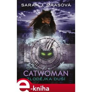 Catwoman - Zlodějka duší - Sarah J. Maasová