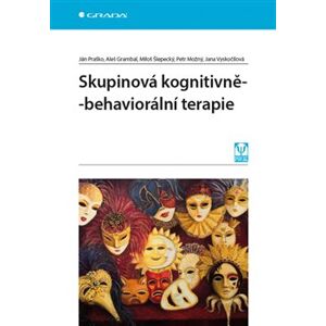 Skupinová kognitivně-behaviorální terapie - Jana Vyskočilová, Aleš Grambal, Miloš Šlepecký, Petr Možný, Ján Praško