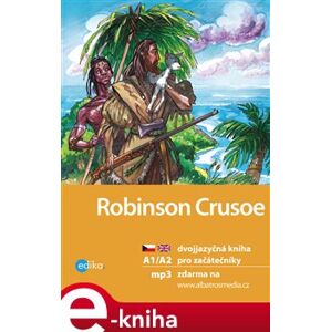 Robinson Crusoe A1/A2. dvojjazyčná kniha pro začátečníky - Eliška Jirásková