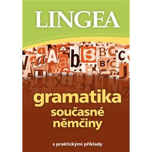 Gramatika současné němčiny. s praktickými příklady - kolektiv autorů