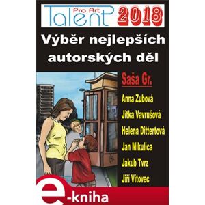 Talent Pro ART 2018. Výběr nejlepších autorských děl - kol.