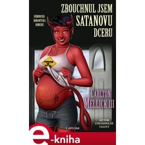 Zbouchnul jsem Satanovu dceru - Carlton Mellick III e-kniha