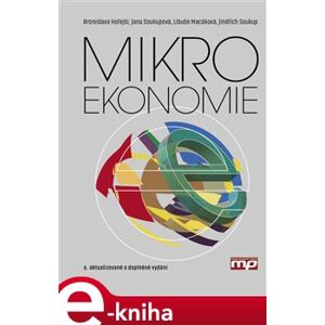 Mikroekonomie - Jindřich Soukup, Bronislava Hořejší, Libuše Macáková, Jana Soukupová