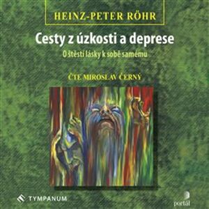 Cesty z úzkosti a deprese. O štěstí lásky k sobě samému, CD - Heinz-Peter Röhr