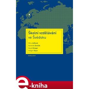 Školní vzdělávání ve Švédsku - Holger Daun, Věra Ježková, Dominik Dvořák, David Greger e-kniha