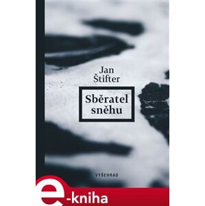 Sběratel sněhu - Jan Štifter e-kniha