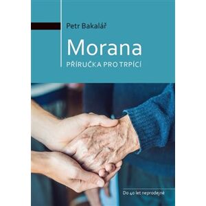 Morana. příručka pro trpící - Petr Bakalář