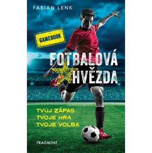 Fotbalová hvězda - gamebook - Lenk Fabian
