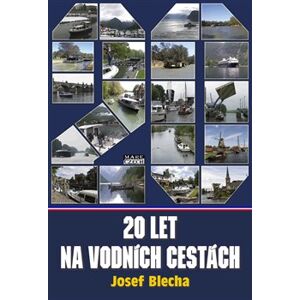 Dvacet let na vodních cestách - Josef Blecha