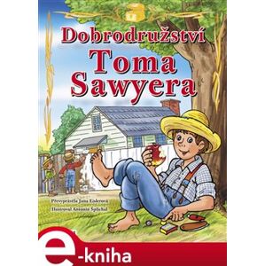 Dobrodružství Toma Sawyera – pro děti - Jana Eislerová