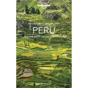 Poznáváme Peru - Lonely planet. Nejlepší místa, autentické zážitky - Alex Egerton, Carolyn McCarthy, Brendan Sainsbury