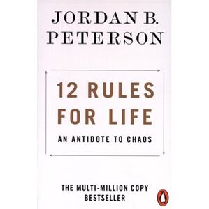 12 Rules for Life. An Antidote to Chaos - Jordan B. Peterson