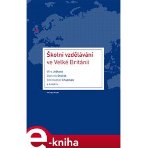 Školní vzdělávání ve Velké Británii - kol., Věra Ježková, Dominik Dvořák e-kniha