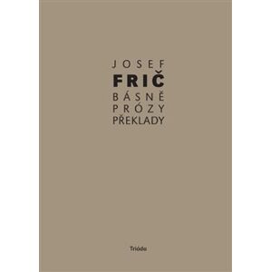 Básně, prózy, překlady (1931–1973) - Josef Frič