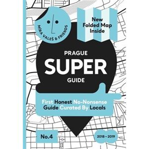 Prague Superguide Edition No. 4. First Honest No-Nonsense Guide Curated By Locals - Miroslav Valeš
