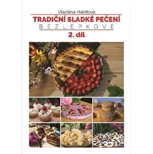 Tradiční sladké pečení - bezlepkově 2. díl - Vladěna Halatová
