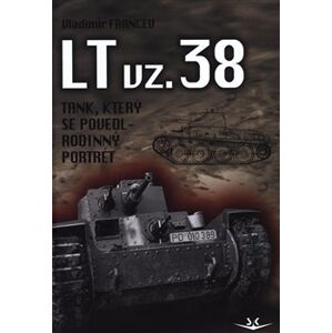 LT vz. 38 tank, který se povedl - Rodinný portrét - Vladimír Francev