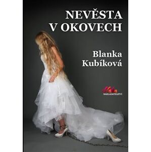 Nevěsta v okovech - Blanka Kubíková