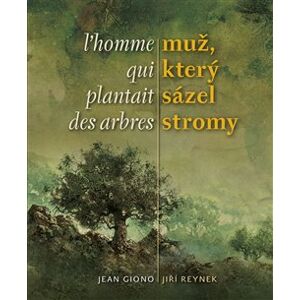 Muž, který sázel stromy / L´homme qui plantait des arbres - Jean Giono