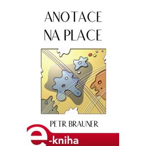Anotace na place - Ing.arch. Petr Brauner