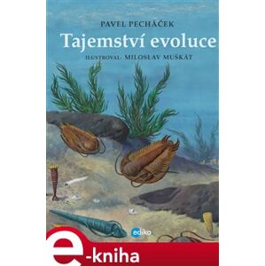 Tajemství evoluce - Pavel Pecháček e-kniha
