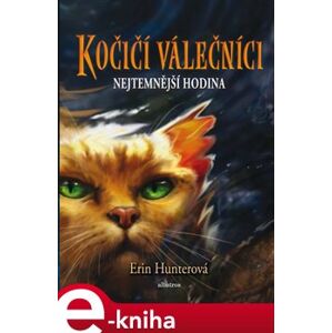 Kočičí válečníci (6) - Nejtemnější hodina - Erin Hunterová e-kniha