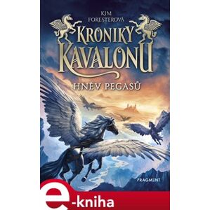 Kroniky Kavalonu - Hněv pegasů - Kim Foresterová