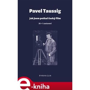 Jak jsem potkal český film. 30 + 1 zastavení - Pavel Taussig