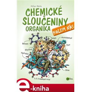 Chemické sloučeniny kolem nás – Organika - Milan Bárta e-kniha