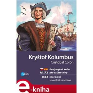 Kryštof Kolumbus A1/A2. dvojjazyčná kniha pro začátečníky - Cristóbal Colón, Eliška Jirásková