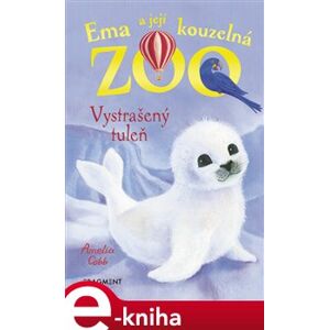 Ema a její kouzelná zoo - Vystrašený tuleň - Amelia Cobb