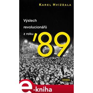Výslech revolucionářů z roku 89 - Karel Hvížďala e-kniha