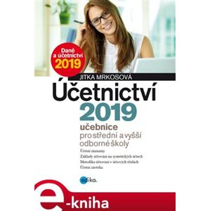 Účetnictví 2019, učebnice pro SŠ a VOŠ. Učebnice pro střední a vyšší odborné školy - Jitka Mrkosová