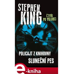 Čtyři po půlnoci II. Policajt z knihovny, Sluneční pes - Stephen King e-kniha