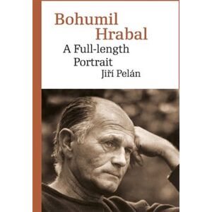 Bohumil Hrabal. A Full-length Portrait - Jiří Pelán