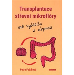 Transplantace střevní mikroflóry mě vyléčila z depresí - Petra Fojtíková