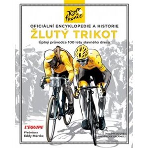 Žlutý trikot. Oficiální encyklopedie a historie Tour de France - Philippe Bouvet, Frederique Galametz