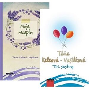 Tři sestry + Moje recepty (komplet 2 knihy) - Táňa Keleová-Vasilková